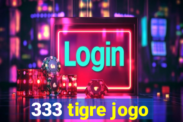 333 tigre jogo